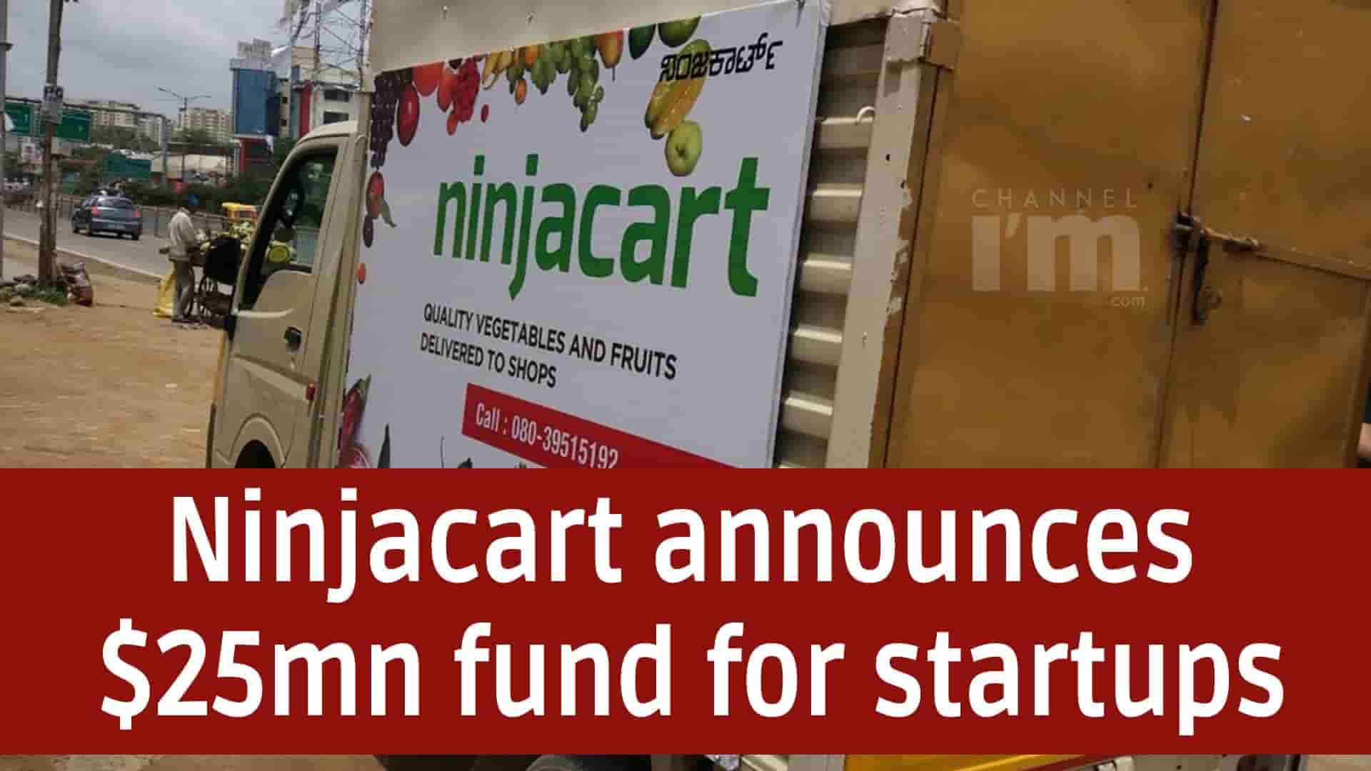 Ninjacart announces $25mn fund for agritech startups - Channeliam ...