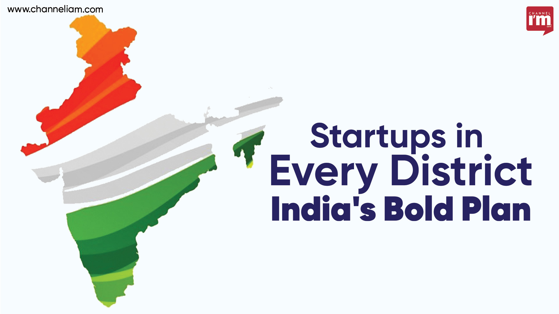 Startups in Every District India's Bold Plan - Channeliam / Channel I'M ...