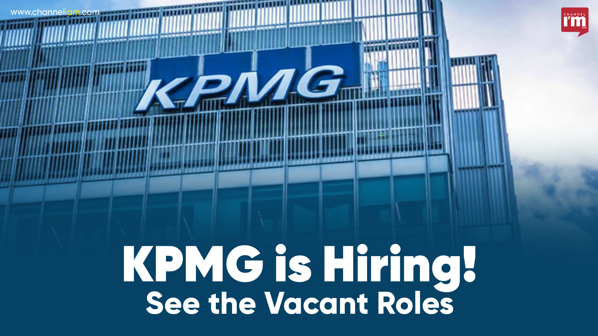 KPMG is Hiring! See the Vacant Roles - Channeliam / Channel I'M English