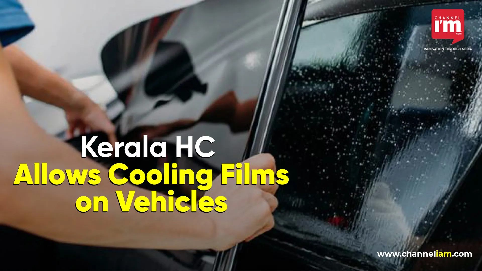 Kerala HC Says Cooling Films on Vehicles Are Legal