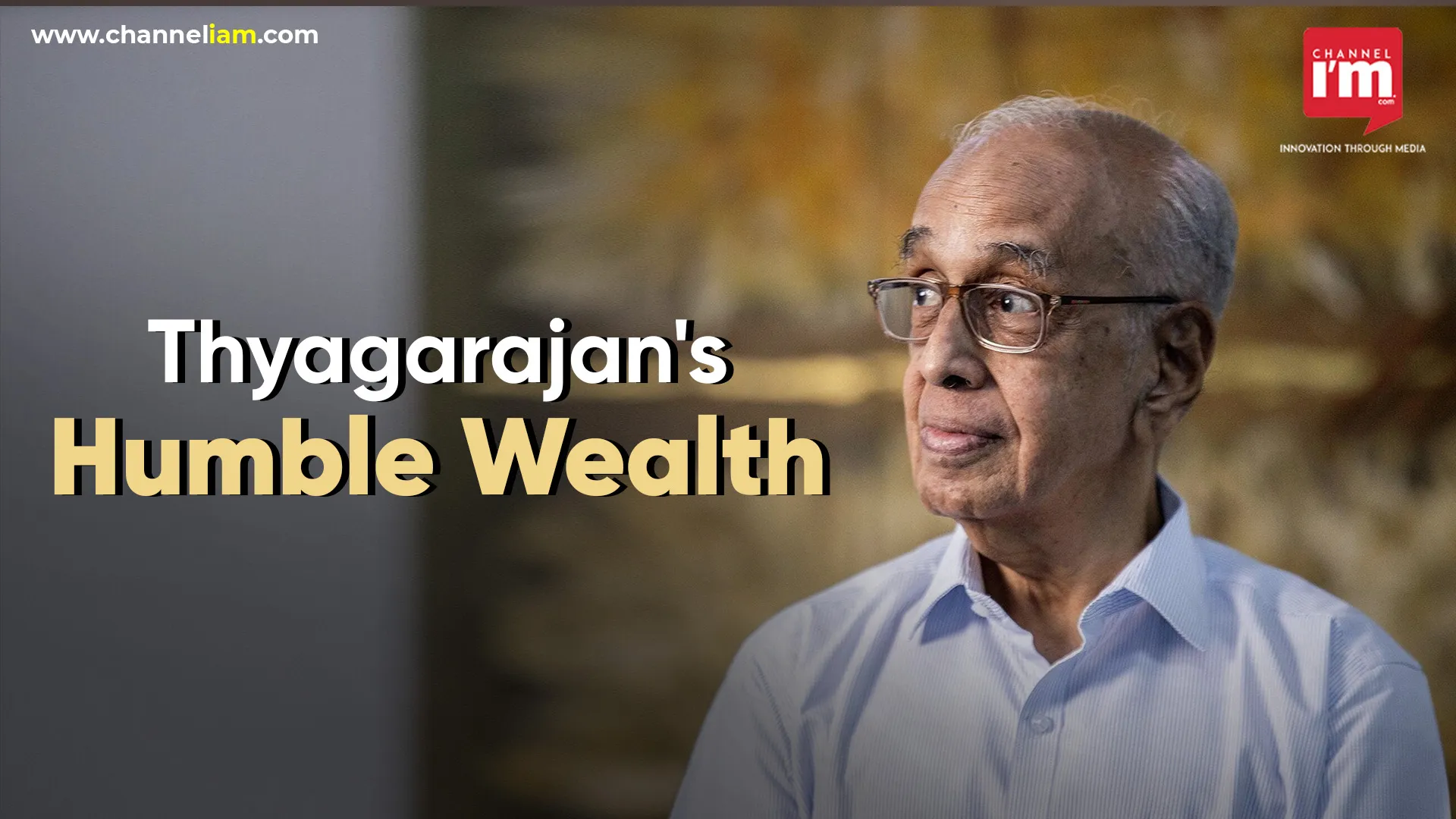 Thyagarajan's Humble Wealth - Channeliam / Channel I'M English