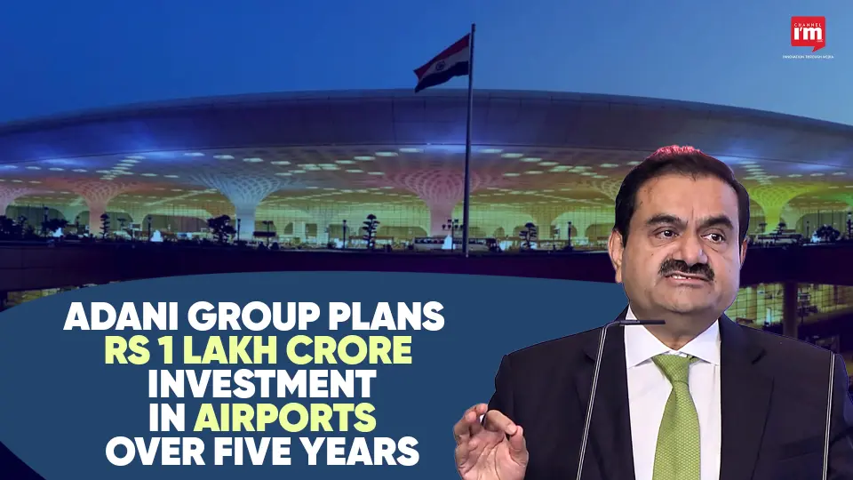 Adani Group to Invest 1 Lakh Crore in Airports